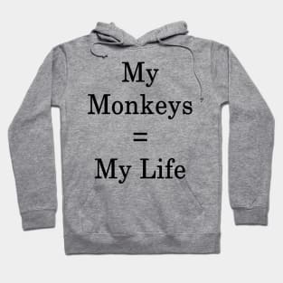 My Monkeys = My Life Hoodie